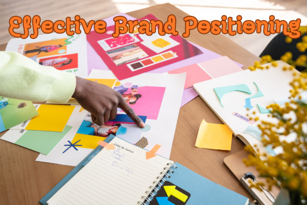 Effective Brand Positioning for Competitive Markets Effective Brand Positioning for Competitive Markets